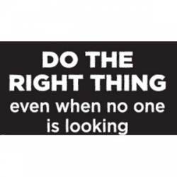 Do The Right Thing Even When No One Is Looking - Sticker