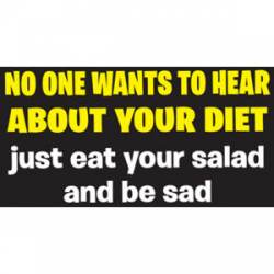No One Wants To Hear About Your Diet - Sticker