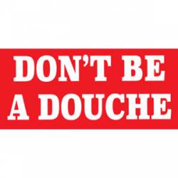 Don't Be A Douche - Sticker
