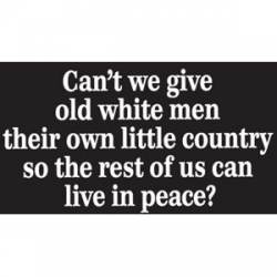 Old White Men Their Own Country So Rest Can Live In Peace - Sticker