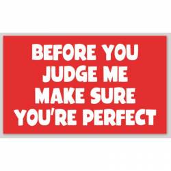 Before You Judge Me Make Sure You're Perfect - Sticker