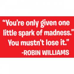 One Little Spark Of Madness Robin Williams - Sticker