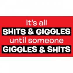 Shits & Giggles Until Someone Giggles & Shits - Sticker