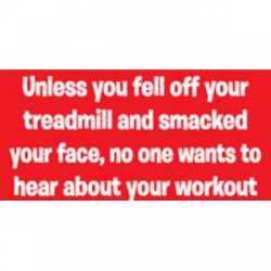 No One Wants To Hear About Your Workout - Sticker