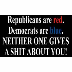 Republicans Democrats Neither One Gives A Shit About You - Sticker