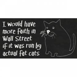 I Would Have More Faith In Wall Street - Sticker