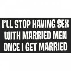 I'll Stop Having Sex With Married Men Once I Get Married - Sticker