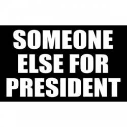 Someone Else For President Black & White - Sticker