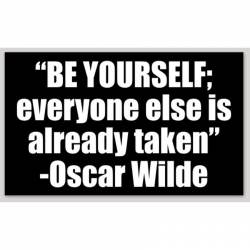 Be Yourself Everyone Else Is Already Taken Oscar Wilde - Sticker