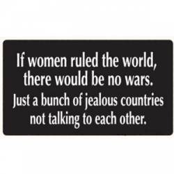 If Women Ruled The World No Wars - Sticker