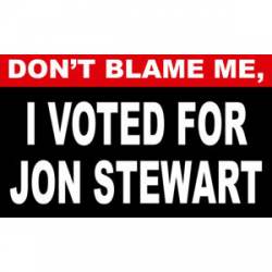 Don't Blame Me I Voted For Jon Stewart - Sticker