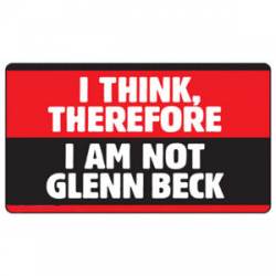 I Think Therefore I Am Not Glenn Beck - Sticker