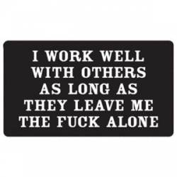 I Work Well With Others - Sticker