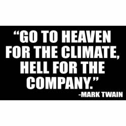 Heaven For The Climate Hell For The Company Mark Twain - Sticker