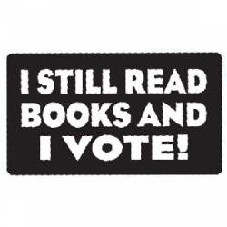 I Still Read Books And I Vote - Sticker