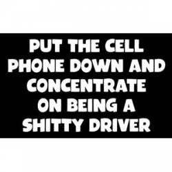 Put Cell Phone Down And Concentrate On Being A Shitty Driver - Sticker