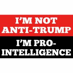 I'm Not Anti-Trump I'm Pro Intelligence - Sticker