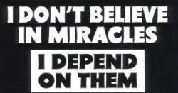 Don't Believe In Miracles I Depend On Them - Sticker