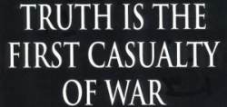 Truth Is The First Casualty Of War - Sticker