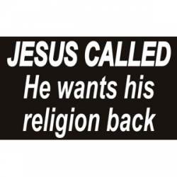 Jesus Called He Wants His Religion Back - Sticker
