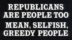 Republicans Greedy People - Sticker