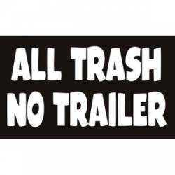 All Trash No Trailer - Sticker