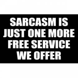 Sarcasm Is Just One More Free Service We Offer - Sticker