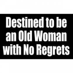 Destined To Be An Old Woman With No Regrets - Sticker