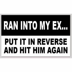 Ran Into My Ex Hit Him Again - Sticker