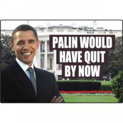 Palin Would Have Quit By Now Obama - Refrigerator Magnet