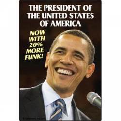 President Now With 20% More Funk Obama - Refrigerator Magnet