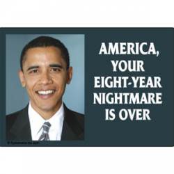 America Your Eight Year Nightmare Is Over - Refrigerator Magnet