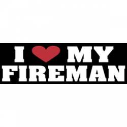 I Love My Fireman - Bumper Sticker