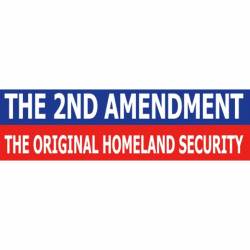 The 2nd Amendment The Original Homeland Security - Bumper Sticker