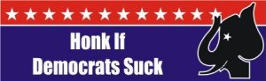 Honk If Democrats Suck Bumper Sticker