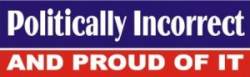 Politically Incorrect And Proud Of It - Bumper Sticker