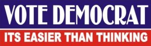 Vote Democrat It's Easier Than Thinking Bumper Sticker