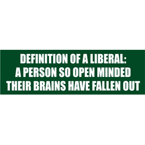 Definition of Liberal - Bumper Sticker