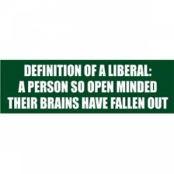 Definition of Liberal Brains Have Fallen Out - Bumper Sticker
