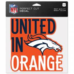 Denver Broncos United In Orange - 8x8 Full Color Die Cut Decal