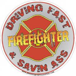 Firefighter Driving Fast & Savin Ass - Decal