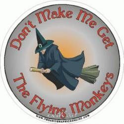 Don't Make Me Get The Flying Monkeys - Sticker