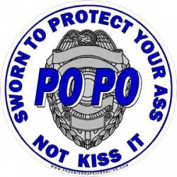 PO PO Police Officer Sworn To Protect Not Kiss Ass - Decal