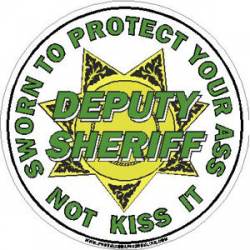 7 Point Star Deputy Sheriff Sworn To Protect Your Ass Not Kiss It - Green Sticker