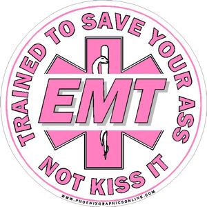 EMT Trained To Save Your Ass Not Kiss It - Pink Decal at Sticker Shoppe