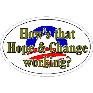 Anti Obama Hows That Hope and Change Working - Oval Sticker