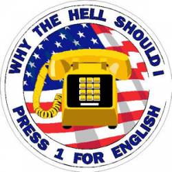 Why The Hell Should I Press 1 For English - Sticker