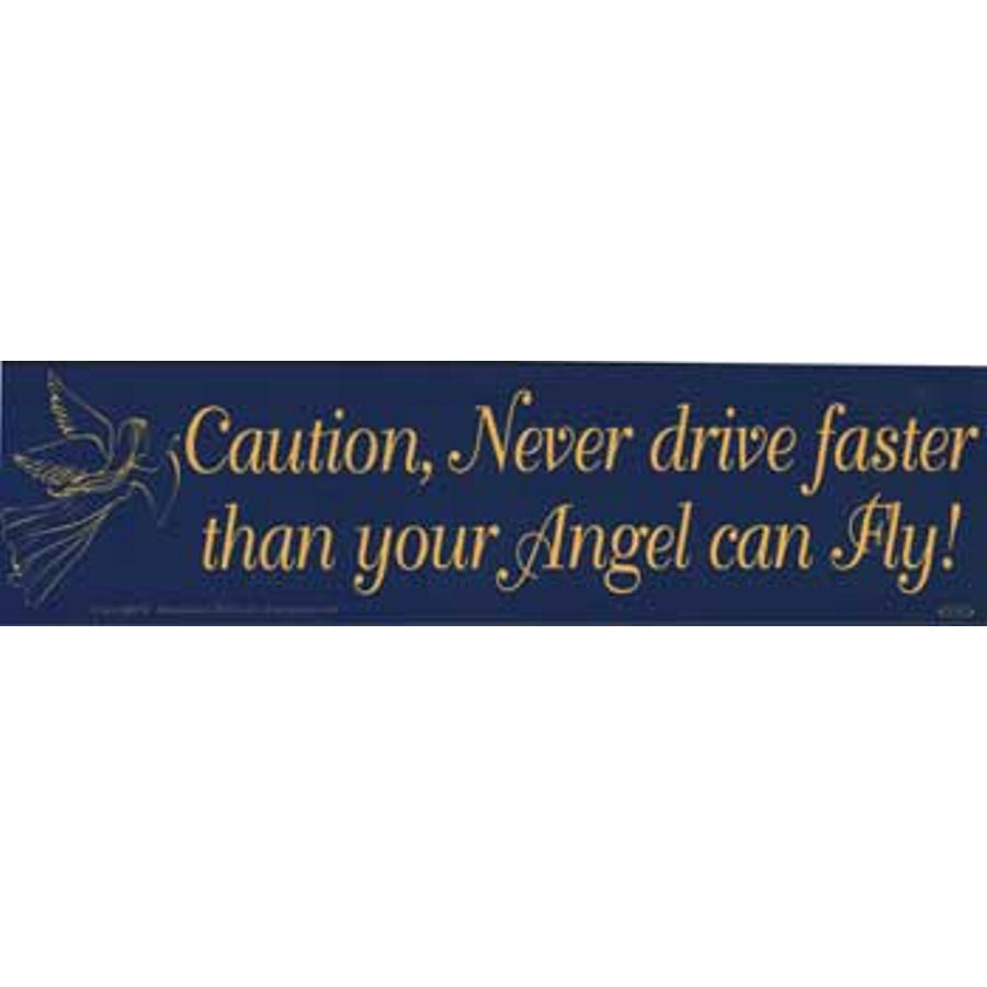 Caution Never Drive Faster Than Your Angel Can Fly - Bumper Sticker at ...