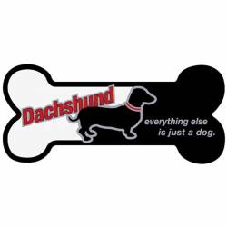 Dachshund, Everything Else Is Just A Dog - Bone Magnet