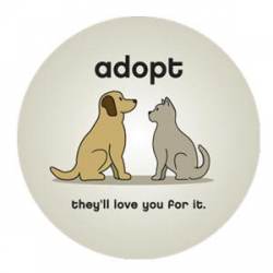 Adopt They'll Love You For It - Circle Magnet